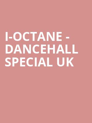 I-Octane - Dancehall Special UK at HMV Forum